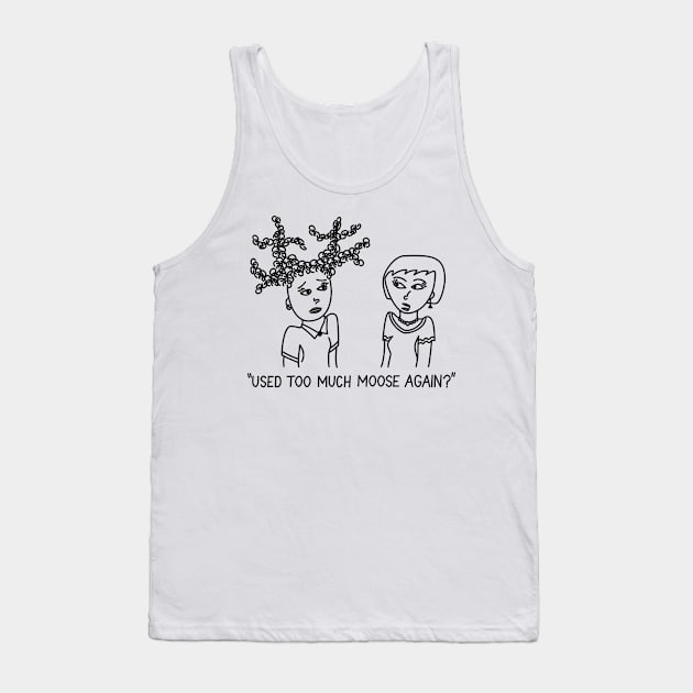 Too Much Moose? Tank Top by donovanh